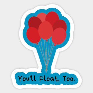 You'll Float, Too Sticker